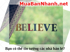 Bạn có thể tin tưởng các nhà bán lẻ?