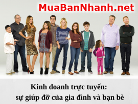 Kinh doanh trực tuyến: sự giúp đỡ của gia đình và bạn bè